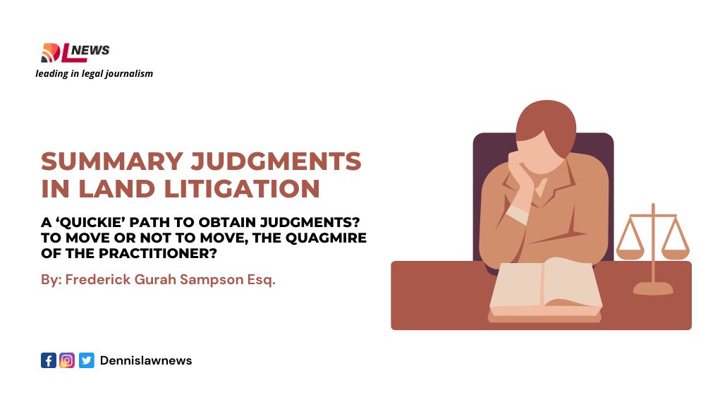 Summary Judgments in Land Litigation; A ‘Quickie’ Path to Obtain Judgments? To Move or Not To Move, The Quagmire of the Practitioner?